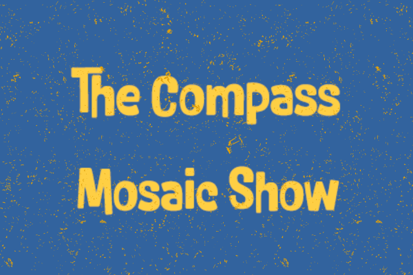 Image for The Compass Mosaic Show
